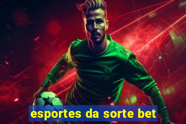 esportes da sorte bet